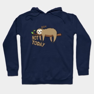 Not today sloth Hoodie